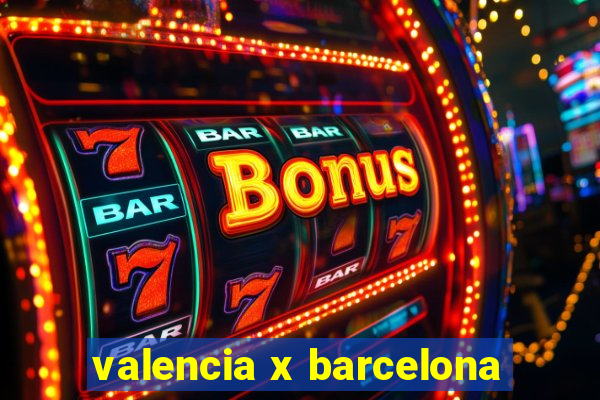 valencia x barcelona